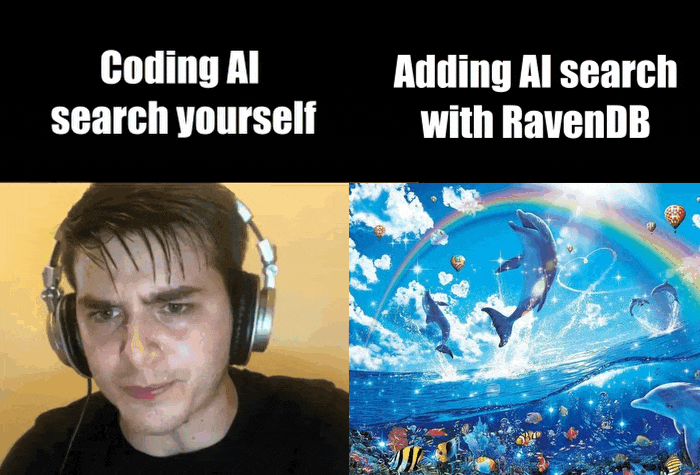 Meme contrasting a frustrated developer coding AI search by hand with a serene underwater scene for AI search with RavenDB